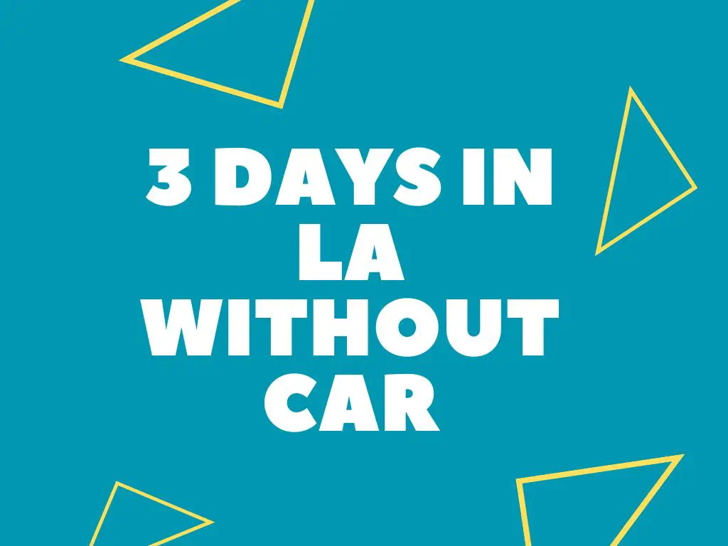 3-days-in-los-angeles-without-a-car-fun-guide