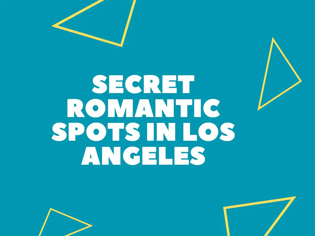 Secret Romantic Spots In Los Angeles