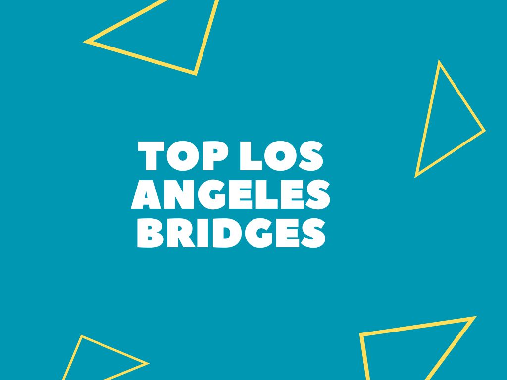 Top Los Angeles Bridges (Hidden Gems)