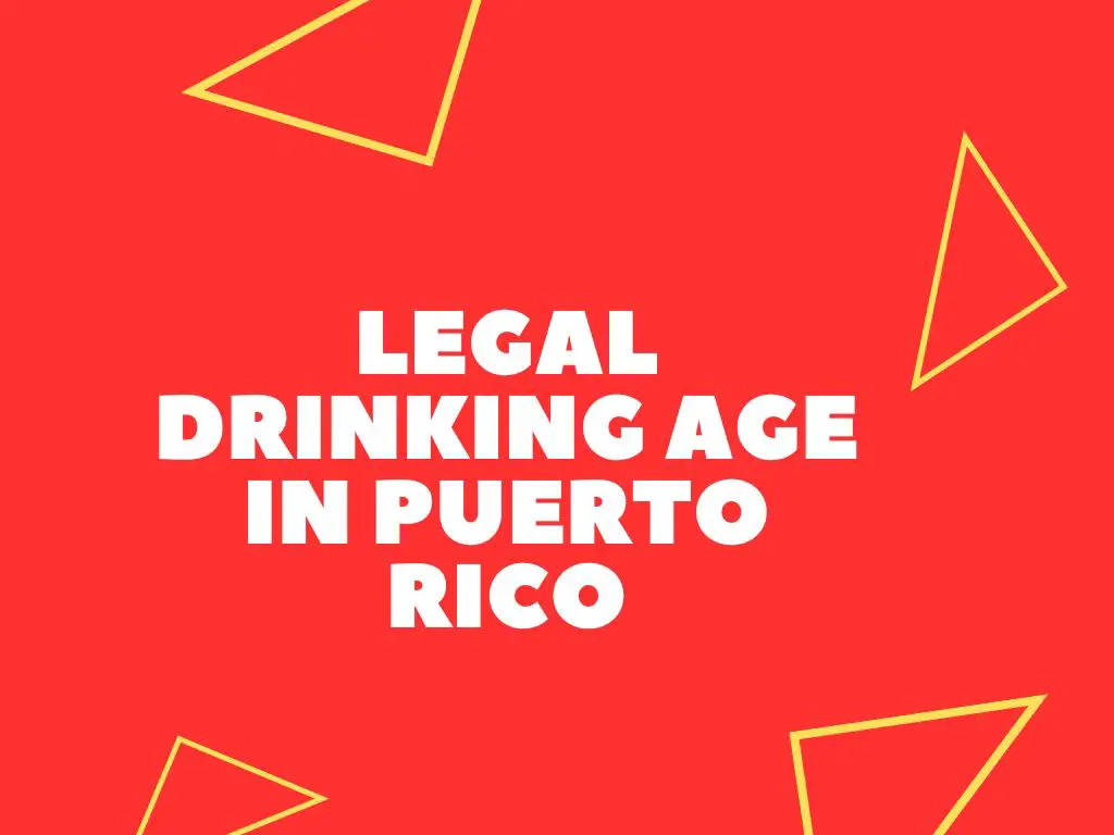 Legal Drinking Age In Puerto Rico (Updated)
