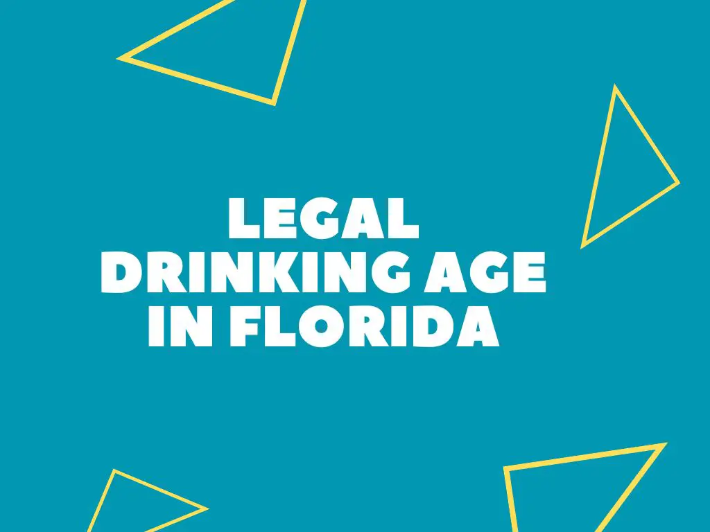 Legal Drinking Age In Florida (Updated)