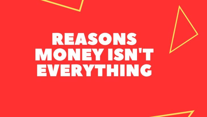 9+ Reasons Money Isn’t Everything (Explained)