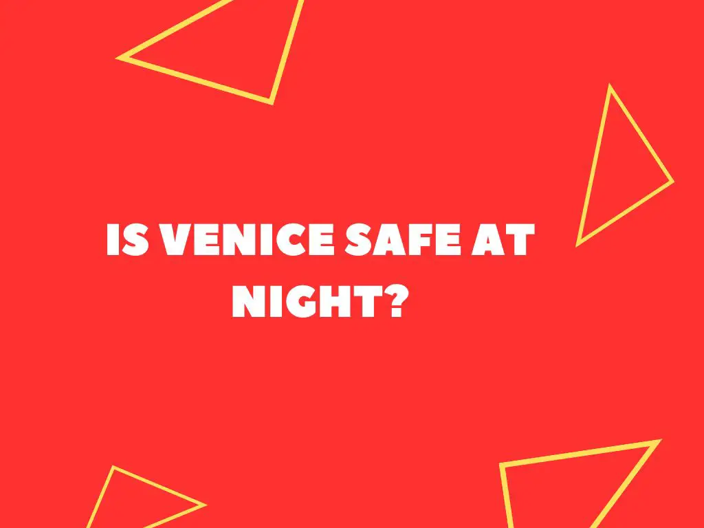 is-venice-safe-at-night-tourist-guide