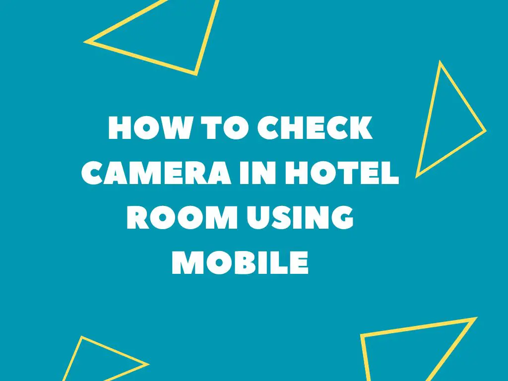 How To Check Camera In Hotel Room Using Mobile (Tourist Guide)